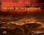 (image for) "…for the earth was filled with violence." (4 CDs)